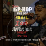 Guest: @Naga_MC - I Am Hip-Hop Radio Show