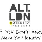 @AlternativeLdn Presents: If You Don't Know, Now You Know