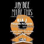 Event: JAY DEE MADE THIS featuring  ILLA J | Frank N Dank | Slum Village’s T3 | Frank Nitt (Delicious Vinyl) | C Minus & Que D