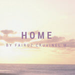 POETRY | 'HOME' BY FAIRUZ CRUVINEL M