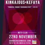 EVENT| SOUNDCRASH (@SoundcrashHQ) PRESENT KINKAJOUS (@kinkajousmusic) & KEFAYA LIVE @Moth_Club @LondonJazzFest