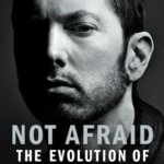 NOT AFRAID: THE EVOLUTION OF EMINEM FROM BESTSELLING AUTHOR ANTHONY BOZZA