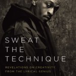 BOOK REVIEW | SWEAT THE TECHNIQUE – REVELATIONS ON CREATIVITY FROM THE LYRICAL GENIUS BY RAKIM