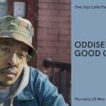 ODDISEE & GOOD COMPNY LIVE AT THE JAZZ CAFE LONDON ON MAY 25TH