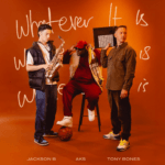 REVIEW | ‘WHATEVER IT IS’ BY TONY BONES THE PRODUCER, JACKSON B, AND AKS CHANNELS NOSTALGIA WITH A FRESH TWIST