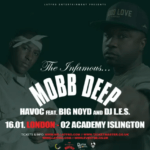MOBB DEEP WITH HAVOC, BIG NOYD AND DJ L.E.S PLAY AN EXTRA DATE IN LONDON ON JANUARY 16TH DUE TO HIGH DEMAND