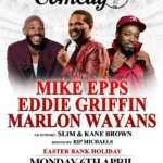 YOU ME & COMEDY – WITH COMEDY LEGENDS MIKE EPPS, EDDIE GRIFFIN & MARLON WAYANS FOR ONE OF THE BIGGEST NIGHTS IN COMEDY THIS YEAR