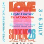 FESTIVAL LISTING | LOVE SUPREME JAZZ FESTIVAL REVEALS FULL 2026 LINE-UP